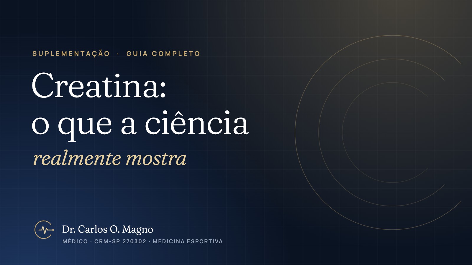 Creatina: para que serve, como tomar e o que a ciência mostra — guia do Dr. Carlos O. Magno, CRM-SP 270302