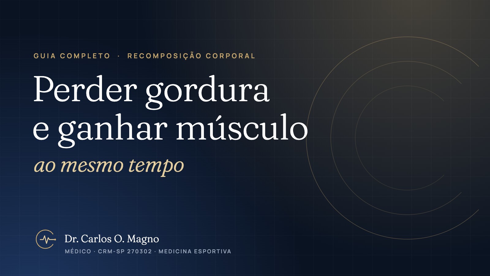 Recomposição corporal: como perder gordura e ganhar massa muscular ao mesmo tempo — Dr. Carlos O. Magno